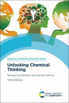 Hardcover Unlocking Chemical Thinking: Reimagining Chemistry Teaching and Learning Book