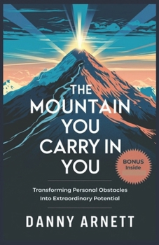 Paperback The Mountain You Carry In You: Transforming Personal Obstacles into Extraordinary Potential Book