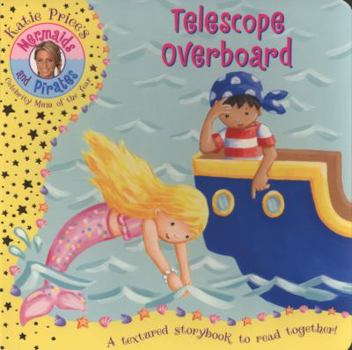 Paperback Katie Price's Mermaids & Pirates: Telescope Overboard: An Embossed Storybook Book