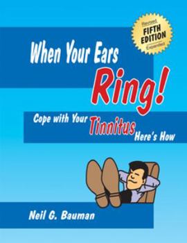 Paperback When Your Ears Ring! (5th Edition): Cope With Your Tinnitus—Here's How Book