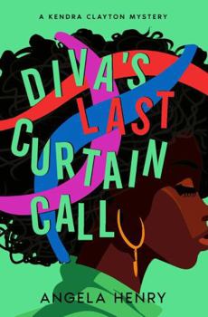 Diva's Last Curtain Call: A Kendra Clayton Mystery - Book #3 of the Kendra Clayton Mystery