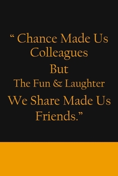 Chance Made us Colleagues But The Fun & Laughter We Share Made us Friends: Friendship Gifts For Men & Women | Chance Made us Colleagues Gifts | Birthday Friend Gifts | Coworker Leaving Gift