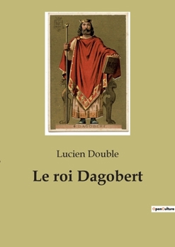 Paperback Le roi Dagobert [French] Book