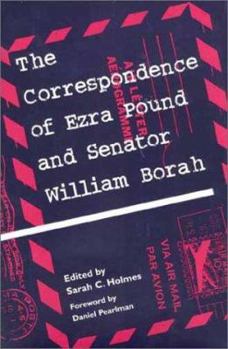 Hardcover The Correspondence of Ezra Pound and Senator William Borah Book