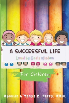 Paperback A Successful Life: Lived by God's Wisdom for Children Book