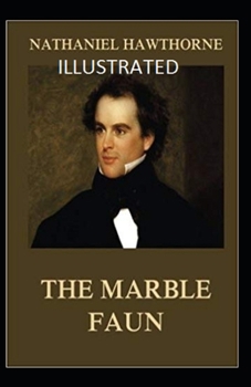 Paperback The Marble Faun: (Illustrated Edition) Book