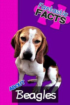 Paperback Fantastic Facts about Beagles: Illustrated Fun Learning for Kids Book