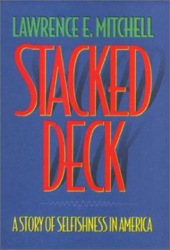 Hardcover Stacked Deck: A Story of Selfishness in America Book