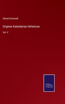 Hardcover Origines Kalendariae Hellenicae: Vol. V Book