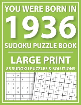 Paperback Large Print Sudoku Puzzle Book: You Were Born In 1936: A Special Easy To Read Sudoku Puzzles For Adults Large Print (Easy to Read Sudoku Puzzles for S [Large Print] Book