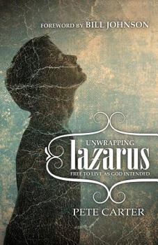 Paperback Unwrapping Lazarus: Free to live as God intended Book