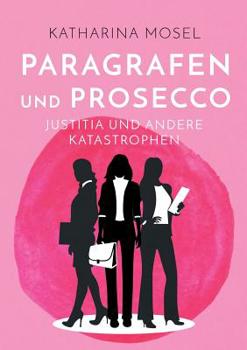 Paperback Paragrafen und Prosecco: Justitia und andere Katastrophen [German] Book