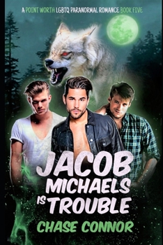 Jacob Michaels Is Trouble - Book #5 of the Point Worth