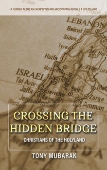 Hardcover Crossing The Hidden Bridge: Christians of The Holyland Book