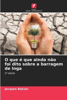 O que é que ainda não foi dito sobre a barragem de Inga (Portuguese Edition)