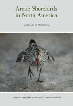 Arctic Shorebirds in North America: A Decade of Monitoring - Book  of the Studies in Avian Biology