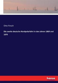 Paperback Die zweite deutsche Nordpolarfahrt in den Jahren 1869 und 1870 [German] Book