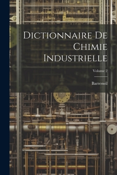 Paperback Dictionnaire De Chimie Industrielle; Volume 2 [French] Book