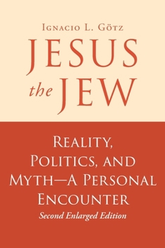 Paperback Jesus the Jew: Reality, Politics, and Myth-A Personal Encounter Book