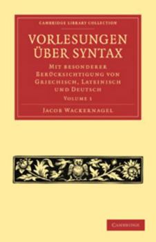 Electronics Vorlesungen Über Syntax: Mit Besonderer Berücksichtigung Von Griechisch, Lateinisch Und Deutsch: Volume 1 [German] Book