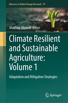 Climate Resilient and Sustainable Agriculture: Adaptation and Mitigation Strategies (Advances in Global Change Research, 79)