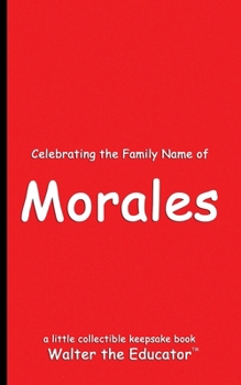 Celebrating the Family Name of Morales (Celebrating Family Names Book)