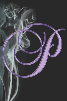 P Journal: A Monogram P Initial Capital Letter Notebook For Writing And Notes: Great Personalized Gift For All First, Middle, Or Last Names (Purple Gold Smoke Fire Swirl Print)