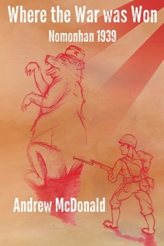 Paperback Where The War Was Won: Nomonhan 1939 Book