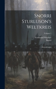 Hardcover Snorri Sturluson's Weltkreis: (heimskringla); Volume 1 Book