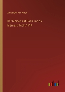 Paperback Der Marsch auf Paris und die Marneschlacht 1914 [German] Book