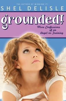 Grounded! - Book #2 of the Confessions of an Angel-In-Training