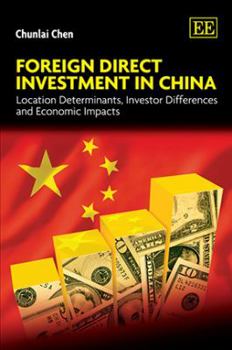 Hardcover Foreign Direct Investment in China: Location Determinants, Investor Differences and Economic Impacts Book