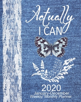 Paperback 2020 Planner January-December Actually I Can: Monthly/Weekly With Yearly Calendar Scheduler & Organizer-Cute Blue Faux Denim & Lace Floral Butterfly N Book