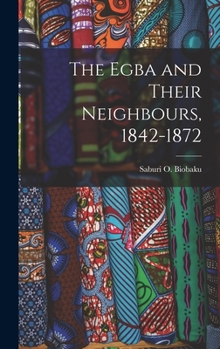 Hardcover The Egba and Their Neighbours, 1842-1872 Book
