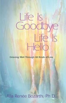 Paperback Life Is Goodbye Life Is Hello: Grieving Well Through All Kinds of Loss Book