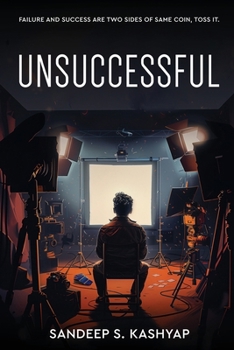 Paperback Unsuccessful - Failure and Success Are Two Sides of Same Coin, Toss It. Book