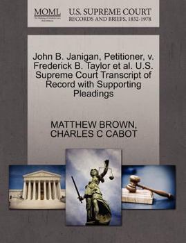 Paperback John B. Janigan, Petitioner, V. Frederick B. Taylor Et Al. U.S. Supreme Court Transcript of Record with Supporting Pleadings Book