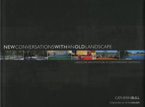 Hardcover New Conversations With an Old Landscape: Landscape Architecture in Contemporary Australia Book