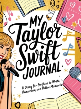 Hardcover My Taylor Swift Journal: A Diary for Swifties to Write, Remember and Relive Moments Book