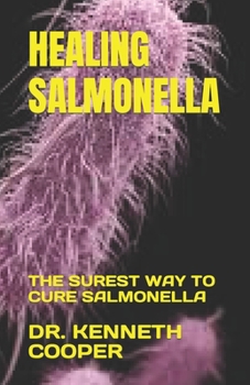 Paperback Healing Salmonella: The Surest Way to Cure Salmonella Book