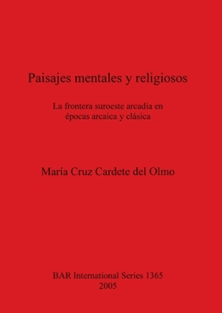 Paperback Paisajes mentales y religiosos: La frontera suroeste arcadia en épocas arcaica y clásica [Spanish] Book