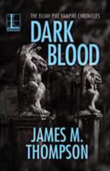 Dark Blood - Book #2 of the Elijah Pike Vampire Chronicles