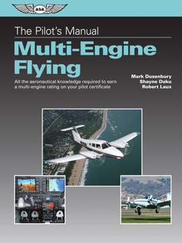 Hardcover The Pilot's Manual: Multi-Engine Flying: All the Aeronautical Knowledge Required to Earn a Multi-Engine Rating on Your Pilot Certificate Book