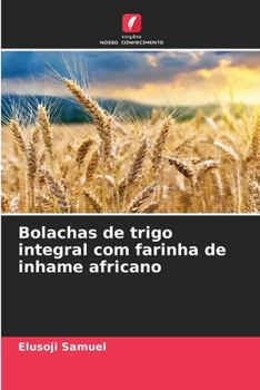 Bolachas de trigo integral com farinha de inhame africano (Portuguese Edition)