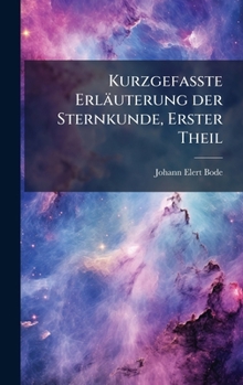 Hardcover Kurzgefasste Erläuterung der Sternkunde, Erster Theil [German] Book