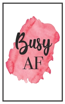 Busy AF: 5x8 Funny Lined Journal | Sarcastic Notebook Perfect for Coworker or Friend (Funny Office Notebooks) (Sarcastic Office Journals + Notebooks)