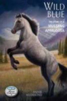Wild Blue: The Story of a Mustang Appaloosa (The Breyer Horse Collection) - Book  of the Breyer Horse Portrait Collection