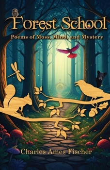 Paperback Forest School: Poems of Moss, Mind, and Mystery Book