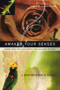 Paperback Awaken Your Senses: Exercises for Exploring the Wonder of God Book