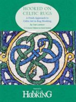 Paperback Hooked on Celtic Rugs: A Fresh Approach to Celtic Art in Rug Hooking Book